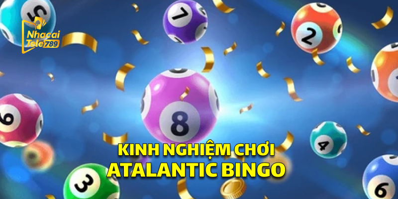 Kinh Nghiệm Chơi Atalantic Bingo