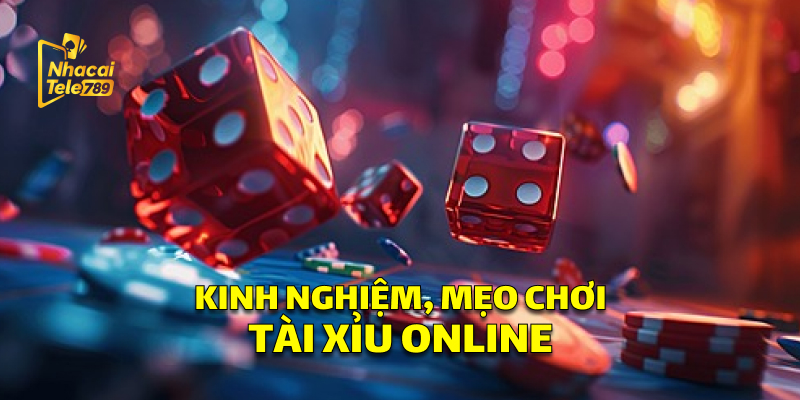 Kinh nghiệm chơi Tài Xỉu Online mà bạn cần biết