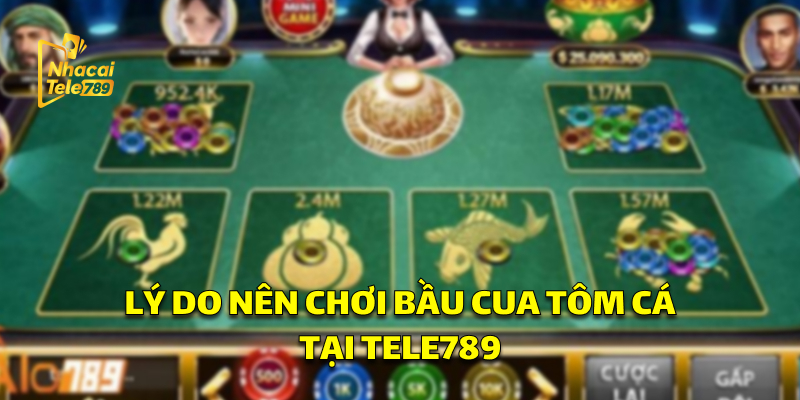 Bầu Cua Tôm Cá: Trò Chơi Hấp Dẫn Tại Tele789 3 Lý do nên chơi Bầu Cua Tôm Cá tại nhà cái Tele789